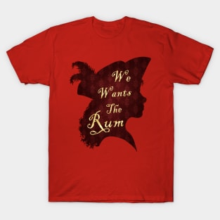 We Wants The Rum T-Shirt